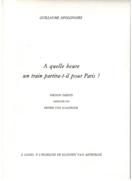 A quelle heure un train partira-t-il pour Paris? Version inédite présentée par Henrik Van Sculdgegem.. APOLLINAIRE (Guillaume)