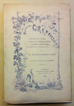 Les derniers grappillons. Contes en vers, Sonnets, Epigrammes, Fables, Boutades, Naïvetés, Epices, etc... par un Bourguignon salé. Frontispice à ...
