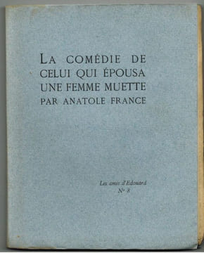 La Comédie de celui qui épousa une femme muette.. FRANCE (Anatole). 