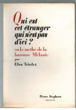 Qui est cet étranger qui n'est plus d'ici? ou le mythe de la baronne Mélanie. . TRIOLET (Elsa).