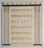 Paris 1925. Avril-Octobre.. EXPOSITION INTERNATIONALE des ARTS DECORATIFS et INDUSTRIELS MODERNES.