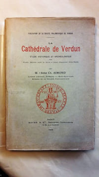 La cathédrale de Verdun. Etude hsitorique et archéologique avec plans, dessins dans le texte et 20 planches hors-texte.