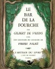 Le Bar de la Fourche. Avec des gravures en couleurs de Pierre Falké.. GILBERT DE VOISINS (A.). 