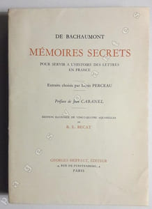 Mémoires secrets pour servir à l'histoire des Lettres en France. Extraits choisis par Louis Perceau. Edition illustrée de 24 aquarelles de B.E. Bécat. 