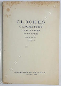 Catalogue des cloches françaises, étrangères et d'Extrême-Orient, carillons, clochettes etc...hochets...composant la collection de Madame E...( ...