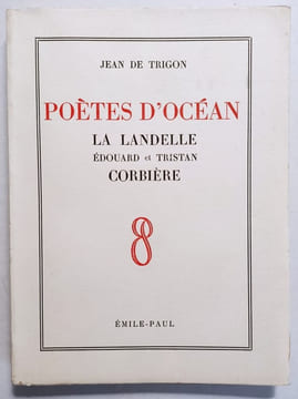 Poètes d'Océan. La Landelle. Edouard et Tristan Corbière. . TRIGON (Jean de ).