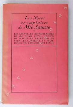 Les noces exemplaires de Mie Saucée ou les nouvelles métamorphoses de MM. Quasi, Total, Agénor de Jussieu et Frère Gabier sous le contrôle et ...