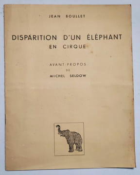 Disparition d'un éléphant en cirque. Avant-propos de Michel Seldow. . BOULLET (Jean).