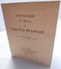 Exposition des Oeuvres de Jacques-Emile Blanche du 3 au 28 Mars 1924 en l'Hôtel Jean Charpentier, 76 Faubourg Saint-Honoré à Paris.. BLANCHE ( Jacques ...