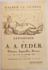 Exposition de A.A. Feder. Peinture, aquarelles, dessins du 6 au 21 janvier 1922. A la Galerie La Licorne, 110 rue de la Boëtie à Paris.. FEDER ...