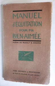 Manuel d'équitation pour ma Bien-Aimée. Poème de Rudolf G. Binding traduit de l'allemand par le Commandant Edouard Dupont. Préface du Général Decarpentry.
