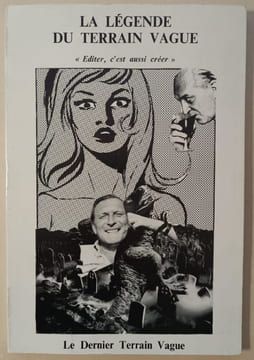 La Légende du Terrain Vague " Editer, c'est aussi créer".. COLLECTIF.