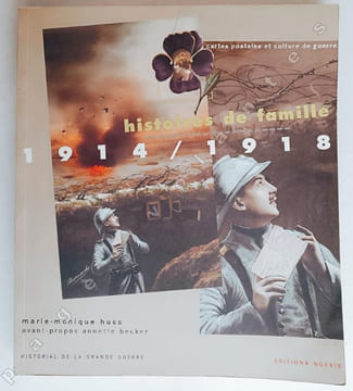Histoires de famille. Cartes postales et culture de guerre. . HUSS ( Marie-Monique), BECKER ( Annette) et COMPERE-MOREL ( Thomas).