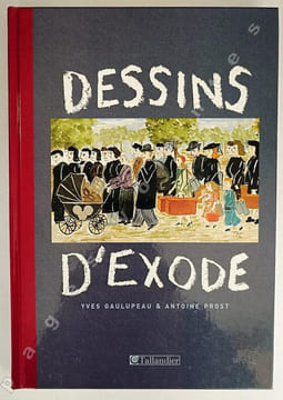 Dessins d'exode. . GAULUPEAU ( Yves) et PROST (Antoine).