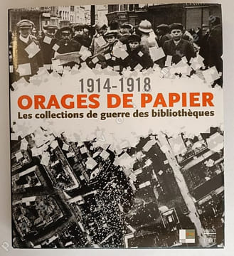 1914-1918. Orages de papier. Les collections de guerre des bibliothèques. . COLLECTIF.