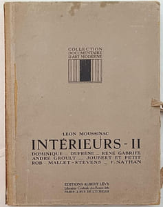 Intérieurs II. Dominique, Dufrène, René Gabriel, André Groult, Joubert et Petit, Rob. Mallet- Stevens, F. Nathan. 52 planches publiées sous la direction et avec une introduction de Léon Moussinac.