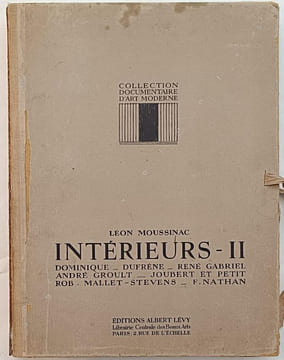 Intérieurs II. Dominique, Dufrène, René Gabriel, André Groult, Joubert et Petit, Rob. Mallet- Stevens, F. Nathan. 52 planches publiées sous la ...