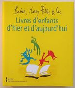 Babar, Harry Potter & Cie. Livres d'enfants d'hier et d'aujourd'hui. par PIFFAULT ( Sous la direction d'Olivier). 