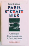 Paris c'était hier.Chroniques d'une Américaine à Paris 1925-1939. Textes choisis et rassemblés par Irving Drutman et traduits à l'Américain par Roland Delouya. par FLANNER ( Janet). 