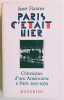 Paris c'était hier.Chroniques d'une Américaine à Paris 1925-1939. Textes choisis et rassemblés par Irving Drutman et traduits à l'Américain par Roland ...