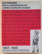 Livres d'enfants russes et soviétiques ( 1917-1945) dans les collections de l'Heure Joyeuse et dans les bibliothèques françaises. Catalogue en forme de Dictionnaire des Illustrateurs. par LEVEQUE (Françoise) et PLANTUREUX ( Serge).