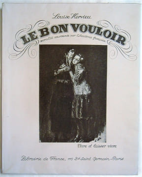 Le Bon Vouloir. Moralité couronnée par l'Académie Française et entièrement illustrée par l'Auteur.. HERVIEU (Louise).