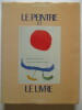 Le peintre et le livre - L'Âge d'or du livre illustré en France. 1870-1970. François Chapon