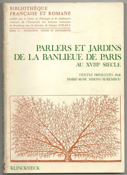 PARLERS ET JARDINS DE LA BANLIEUE DE PARIS AU XVIIIè SIECLE.. COLLECTIF, textes présentés par Marie-Rose SIMONI-AUREMBOU.