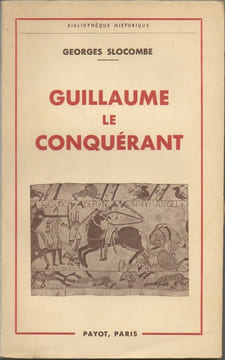 GUILLAUME LE CONQUÉRANT.. SLOCOMBE Georges 