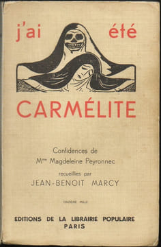 J'ai été carmélite. Reportage dans le plus sévère des ordres cloitrés de femmes. Confidences de Mme Magdeleine Peyronnec recueillies par Jean-Benoit ...