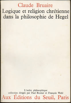 LOGIQUE ET RELIGION CHRÉTIENNE DANS LA PHILOSOPHIE DE HEGEL.. (HEGEL) - BRUAIRE Claude