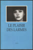 LE PLAISIR DES LARMES. COLLECTIF, coordonn&eacute; par Carole Desbarats