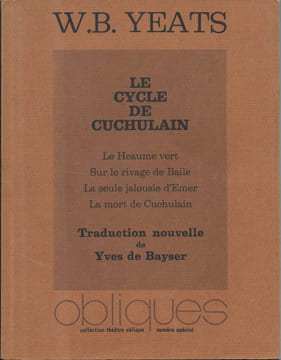 LE CYCLE DE CUCHULAIN. Le Heaume vert - Sur le rivage de Baile - La Seule Jalousie d'Emer - La Mort de Cuchulain. . YEATS William Butler - BAYSER Yves ...