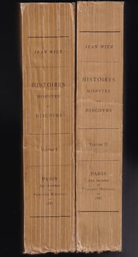 HISTOIRES, DISPUTES ET DISCOURS. Des illusions et impostures des diables, des magiciens infames, sorcieres et empoisonneurs : des ensorcelez et demoniaques et de la guerison d'iceux : item de la punition que meritent les magiciens les empoisonneurs et les sorcieres. Le tout compris en six livres par Jean Wier. Suivi de : DEUX DIALOGUES, touchant le pouvoir des sorcieres et de la punition qu'elles meritent, par Thomas Erastus. Complet en 2 tomes.