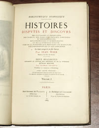 HISTOIRES, DISPUTES ET DISCOURS. Des illusions et impostures des diables, des magiciens infames, sorcieres et empoisonneurs : des ensorcelez et demoniaques et de la guerison d'iceux : item de la punition que meritent les magiciens les empoisonneurs et les sorcieres. Le tout compris en six livres par Jean Wier. Suivi de : DEUX DIALOGUES, touchant le pouvoir des sorcieres et de la punition qu'elles meritent, par Thomas Erastus. Complet en 2 tomes.