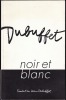 DUBUFFET NOIR ET BLANC. Exposition Paris, fondation Jean Dubuffet, du 20 septembre au 20 novembre 1995. Catalogue. DUBUFFET Jean - COLLECTIF