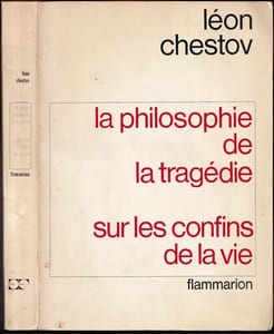 LA PHILOSOPHIE DE LA TRAGÉDIE : Dostoievsky et Nietzsche. Suivi de SUR LES CONFINS DE LA VIE : L'apothéose du déracinement.