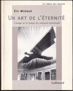 UN ART DE L'ÉTERNITÉ. L'image au temps du national-socialisme
