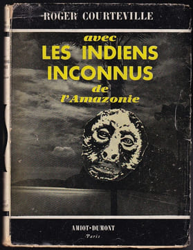AVEC LES INDIENS INCONNUS DE L'AMAZONIE.. COURTEVILLE Roger
