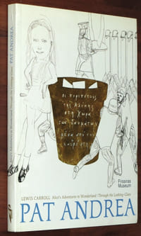 ALICE'S ADVENTURES IN WONDERLAND / THROUGH THE LOOKING-GLASS. Exposition Athènes, Frissiras Museum, 10 octobre 2007 - 13 janvier 2008.