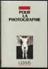 POUR LA PHOTOGRAPHIE, tome I (1). Actes du 1er Colloque international pour la Photographie, du 23 au 31 janvier 1982, Université Paris-VIII. Numéro ...