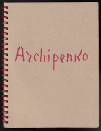 ALEXANDER ARCHIPENKO. The Creative Process : Drawings, Reliefs and Related Sculptures. Exposition New York, Rachel Adler Gallery, October 2 - November 13, 1993.