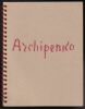 ALEXANDER ARCHIPENKO. The Creative Process : Drawings, Reliefs and Related Sculptures. Exposition New York, Rachel Adler Gallery, October 2 - November ...