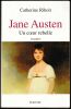JANE AUSTEN, UN COEUR REBELLE. Biographie.. (AUSTEN Jane) - RIHOIT Catherine