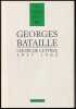 CHOIX DE LETTRES. 1917 - 1962.. BATAILLE Georges