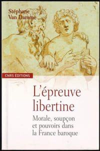 L'ÉPREUVE LIBERTINE. Morale, soupçon et pouvoirs dans la France baroque.