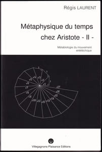 MÉTAPHYSIQUE DU TEMPS CHEZ ARISTOTE. Volume 2 : Métabiologie du mouvement entéléchique.