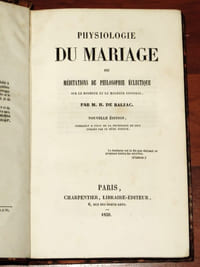 PHYSIOLOGIE DU MARIAGE, ou Méditations de Philosophie éclectique sur le bonheur et le malheur conjugal.