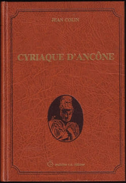 CYRIAQUE D'ANCÔNE. Le voyageur, le marchand, l'humaniste.. (CYRIAQUE D'ANCÔNE) - COLIN Jean