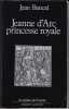 JEANNE D'ARC PRINCESSE ROYALE.. BANCAL Jean